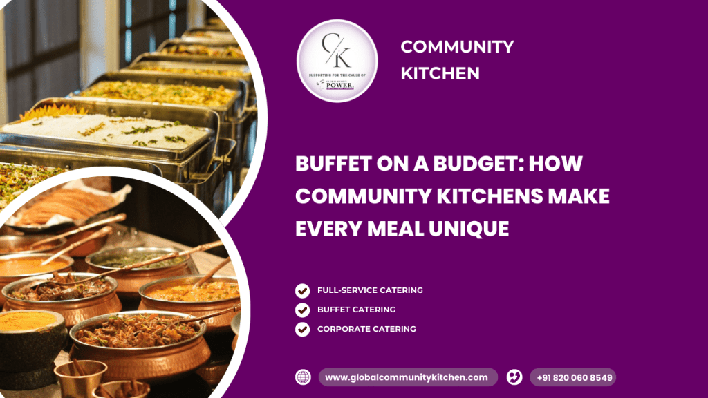 Buffet On A Budget: How Community Kitchens Make Every Meal Unique