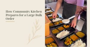 How Community Kitchen Prepares for a Large Bulk Order